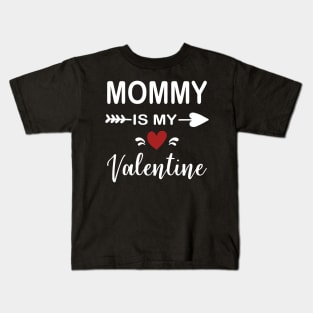 Mommy is My Valentine Kids T-Shirt